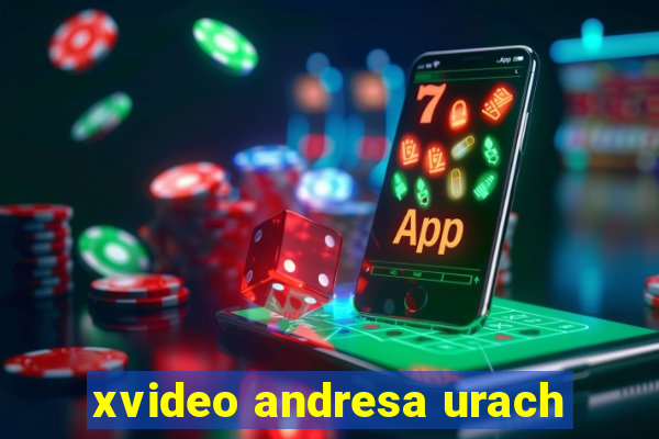 xvideo andresa urach